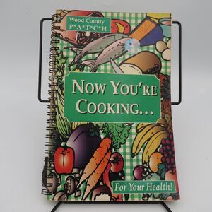 Now You're Cooking For Your Health! Wood County PATCH Cookbook 1996 Recipes